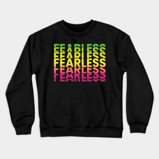 Fearless colourful motivational word typography design Crewneck Sweatshirt